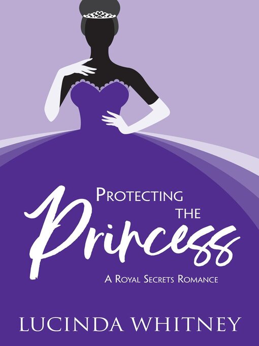 Title details for Protecting the Princess by Lucinda Whitney - Available